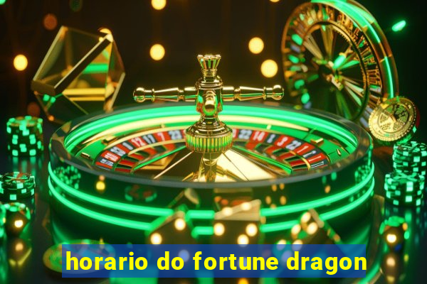 horario do fortune dragon